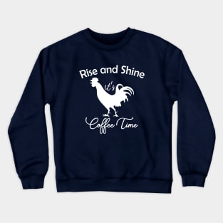 Coffee Time Rise and Shine Crewneck Sweatshirt